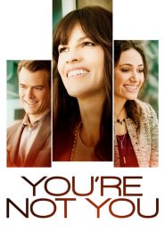 You’re Not You (2014) HD