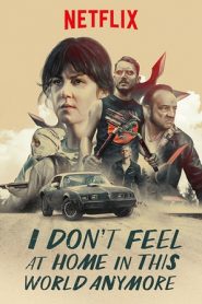 I Don’t Feel at Home in This World Anymore (2017) HD