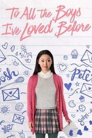 To All the Boys I’ve Loved Before (2018) HD