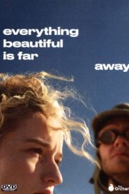 Everything Beautiful Is Far Away (2017) HD