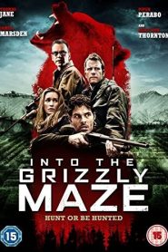 Into the Grizzly Maze (2015) HD