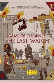 Game of Thrones: The Last Watch (2019) HD