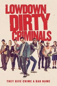 Lowdown Dirty Criminals (2020) HD